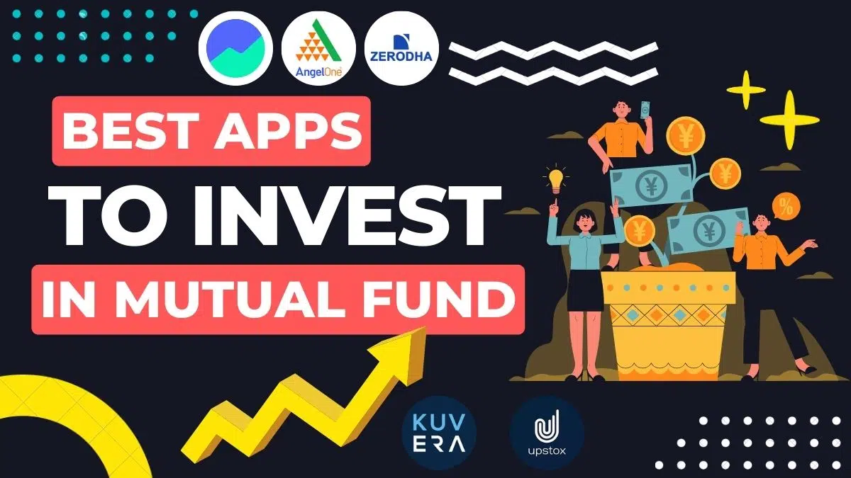 Best App For Mutual Funds in 2024 इन म्युचुअल फंड ऐप्स मे निवेश करें